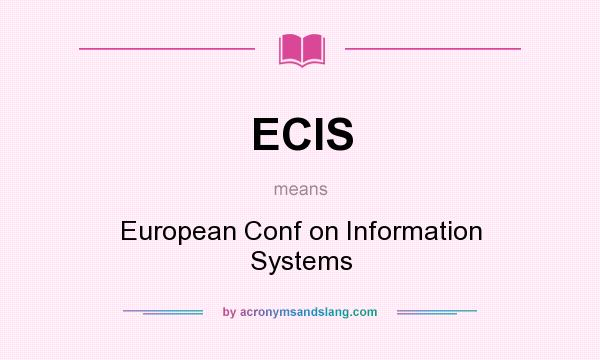 What does ECIS mean? It stands for European Conf on Information Systems