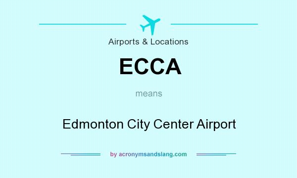 What does ECCA mean? It stands for Edmonton City Center Airport
