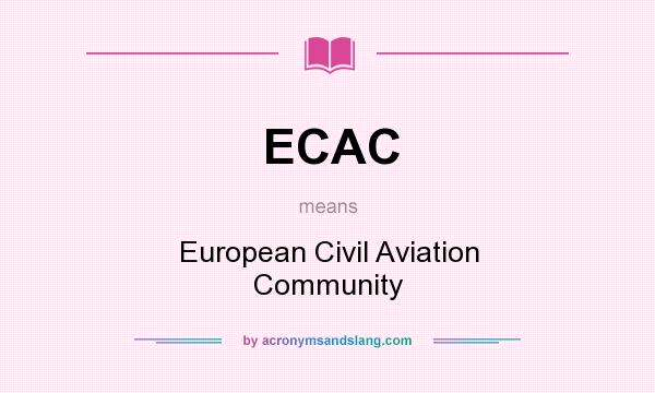 What does ECAC mean? It stands for European Civil Aviation Community