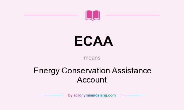 What does ECAA mean? It stands for Energy Conservation Assistance Account