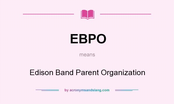 What does EBPO mean? It stands for Edison Band Parent Organization