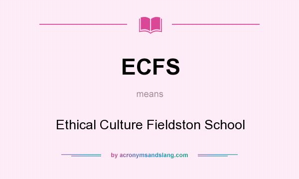 What does ECFS mean? It stands for Ethical Culture Fieldston School
