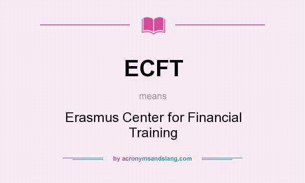 What does ECFT mean? It stands for Erasmus Center for Financial Training
