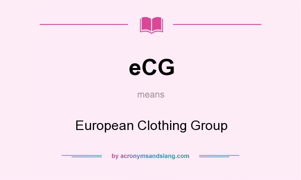 What does eCG mean? It stands for European Clothing Group
