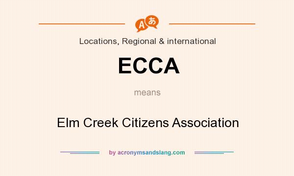 What does ECCA mean? It stands for Elm Creek Citizens Association