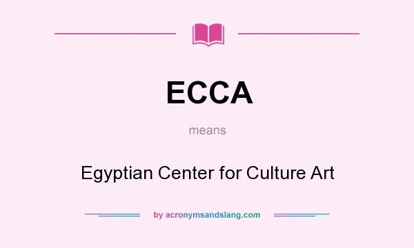 What does ECCA mean? It stands for Egyptian Center for Culture Art