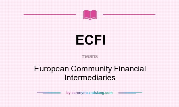 What does ECFI mean? It stands for European Community Financial Intermediaries