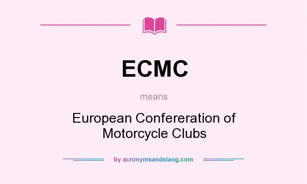 What does ECMC mean? It stands for European Confereration of Motorcycle Clubs