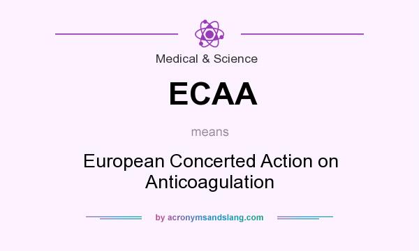 What does ECAA mean? It stands for European Concerted Action on Anticoagulation