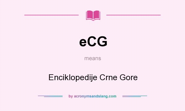 What does eCG mean? It stands for Enciklopedije Crne Gore