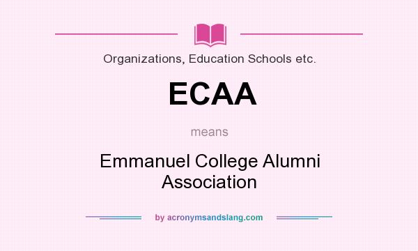 What does ECAA mean? It stands for Emmanuel College Alumni Association