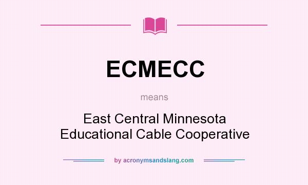 What does ECMECC mean? It stands for East Central Minnesota Educational Cable Cooperative