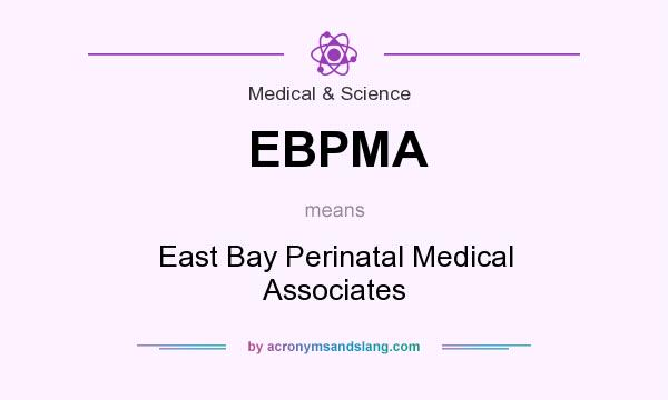 What does EBPMA mean? It stands for East Bay Perinatal Medical Associates