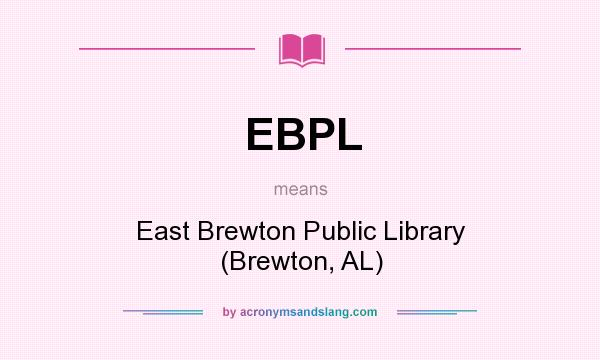 What does EBPL mean? It stands for East Brewton Public Library (Brewton, AL)