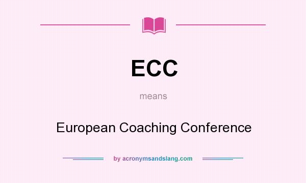 What does ECC mean? It stands for European Coaching Conference