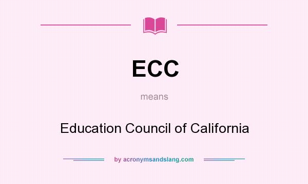 What does ECC mean? It stands for Education Council of California
