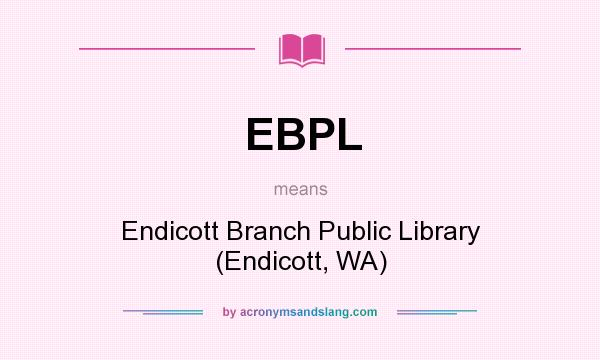 What does EBPL mean? It stands for Endicott Branch Public Library (Endicott, WA)