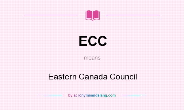 What does ECC mean? It stands for Eastern Canada Council