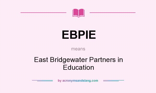 What does EBPIE mean? It stands for East Bridgewater Partners in Education