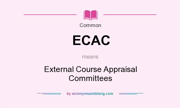 What does ECAC mean? It stands for External Course Appraisal Committees