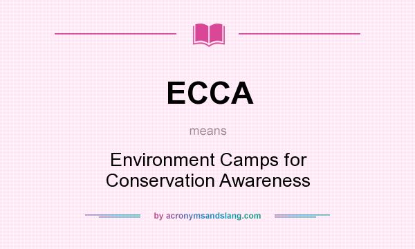 What does ECCA mean? It stands for Environment Camps for Conservation Awareness