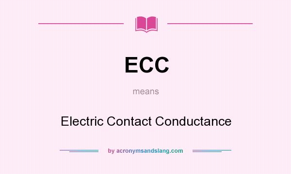 What does ECC mean? It stands for Electric Contact Conductance