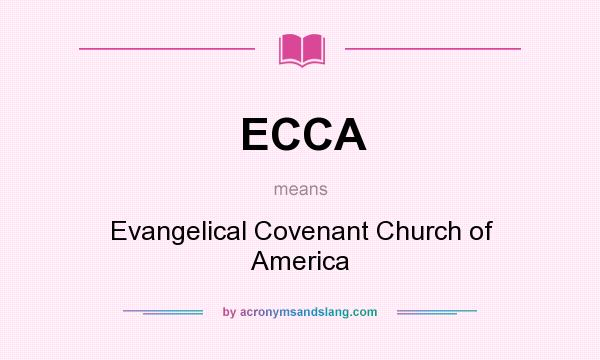 What does ECCA mean? It stands for Evangelical Covenant Church of America