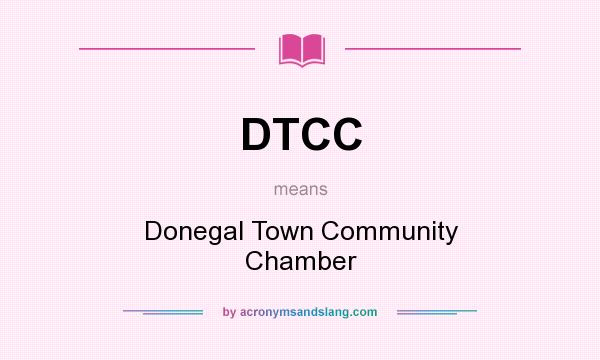 What does DTCC mean? It stands for Donegal Town Community Chamber