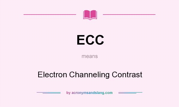 What does ECC mean? It stands for Electron Channeling Contrast