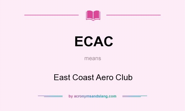 What does ECAC mean? It stands for East Coast Aero Club