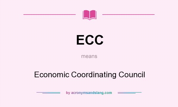 What does ECC mean? It stands for Economic Coordinating Council