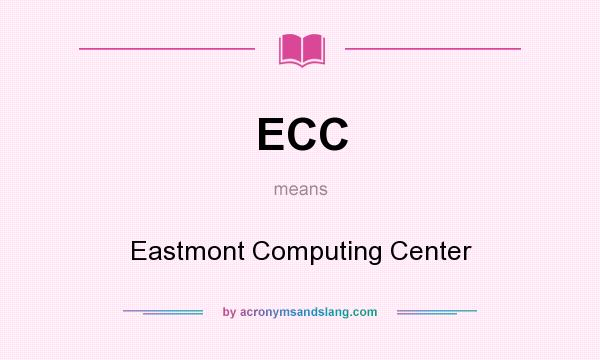 What does ECC mean? It stands for Eastmont Computing Center