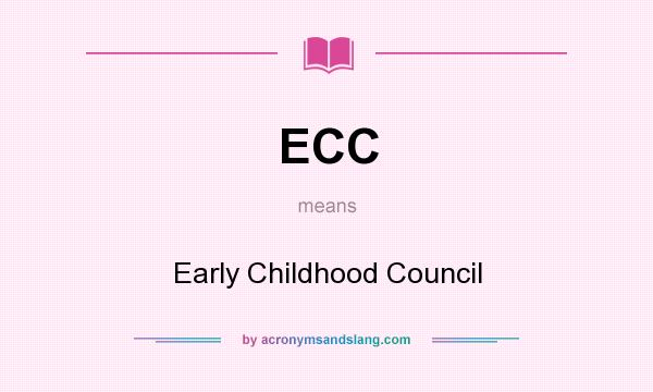 What does ECC mean? It stands for Early Childhood Council