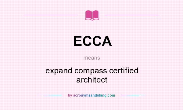 What does ECCA mean? It stands for expand compass certified architect