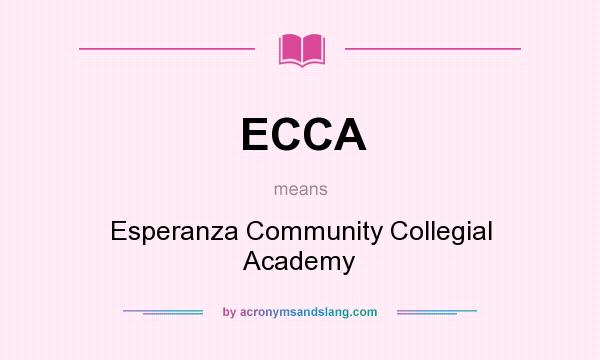 What does ECCA mean? It stands for Esperanza Community Collegial Academy