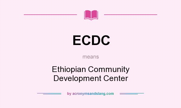 What does ECDC mean? It stands for Ethiopian Community Development Center