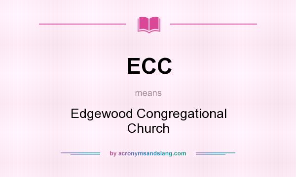 What does ECC mean? It stands for Edgewood Congregational Church