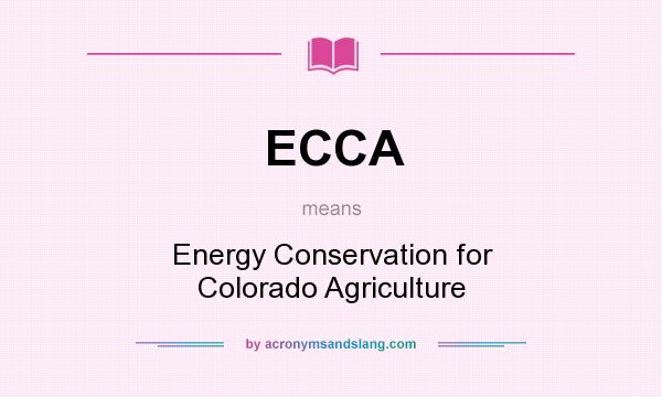 What does ECCA mean? It stands for Energy Conservation for Colorado Agriculture