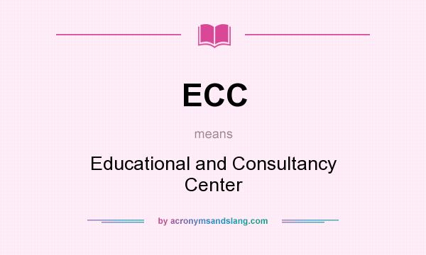 What does ECC mean? It stands for Educational and Consultancy Center