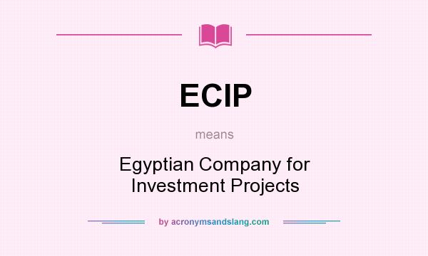 What does ECIP mean? It stands for Egyptian Company for Investment Projects