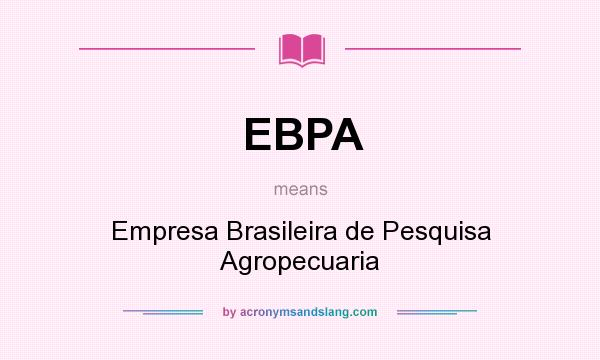 What does EBPA mean? It stands for Empresa Brasileira de Pesquisa Agropecuaria