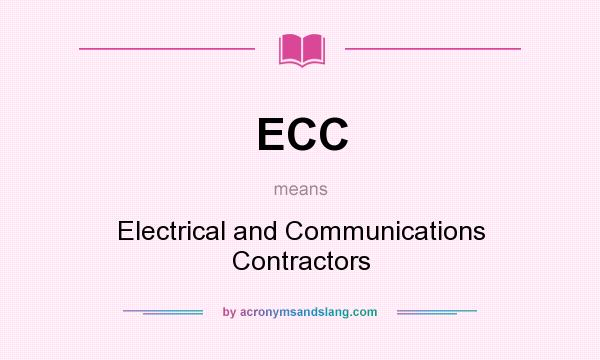 What does ECC mean? It stands for Electrical and Communications Contractors