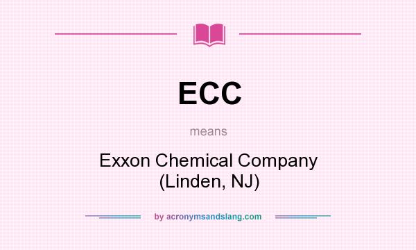 What does ECC mean? It stands for Exxon Chemical Company (Linden, NJ)