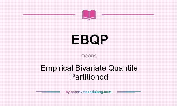 What does EBQP mean? It stands for Empirical Bivariate Quantile Partitioned