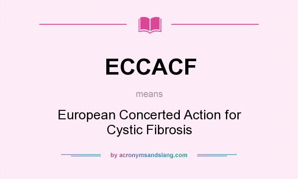 What does ECCACF mean? It stands for European Concerted Action for Cystic Fibrosis
