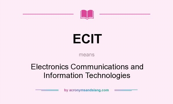 What does ECIT mean? It stands for Electronics Communications and Information Technologies
