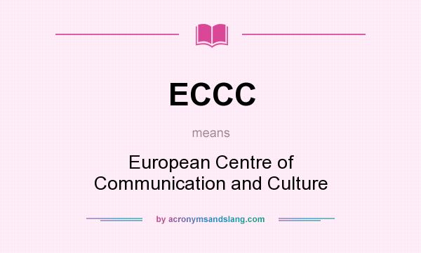 What does ECCC mean? It stands for European Centre of Communication and Culture
