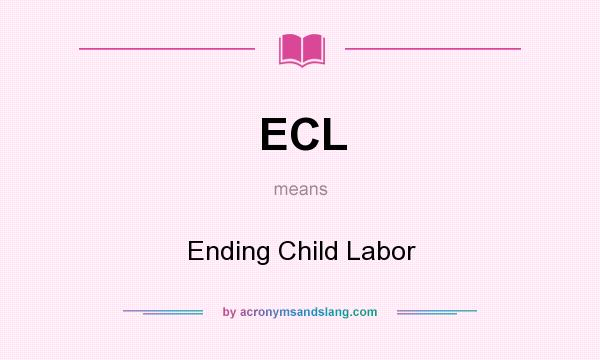 What does ECL mean? It stands for Ending Child Labor