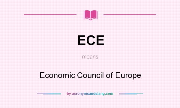 What does ECE mean? It stands for Economic Council of Europe