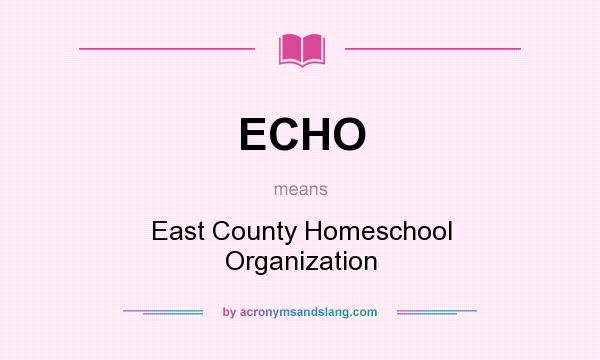 What does ECHO mean? It stands for East County Homeschool Organization